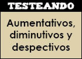 Aumentativos, diminutivos y despectivos | Recurso educativo 352665